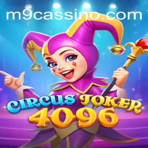 CircusJoker4096 e M9.COM: Descubra o Mundo Emocionante do Novo Jogo